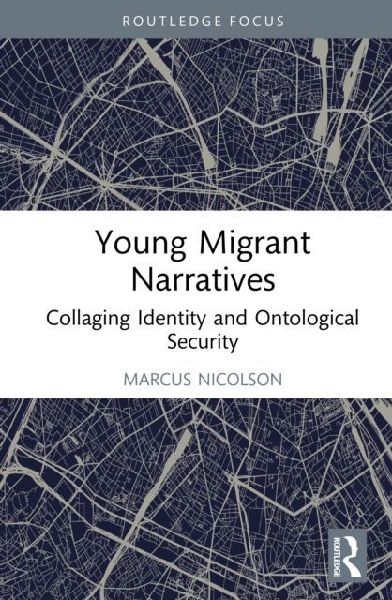 Young Migrant Narratives: Ontological Security, Identity, and Belonging in Scotland