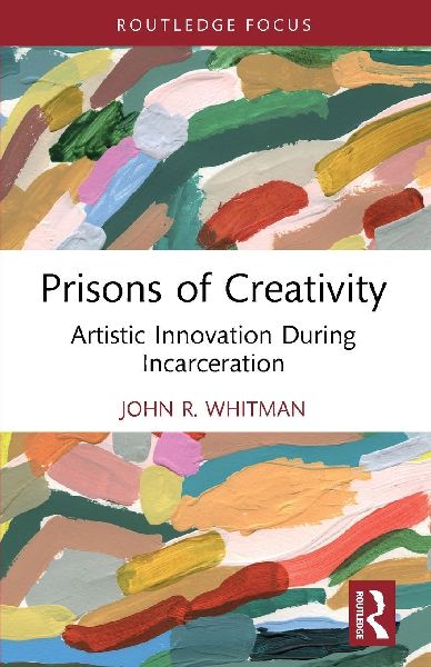 Prisons of Creativity: Artistic Innovation During Incarceration