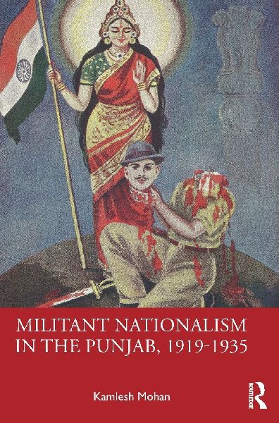 Militant Nationalism in The Punjab, 1919-1935: Interweaving Region and Nation