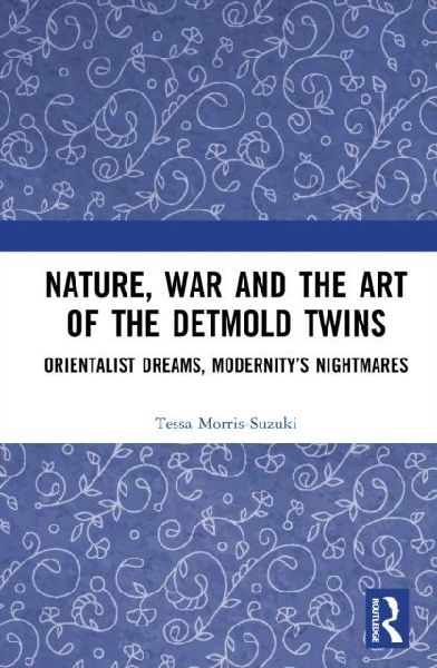Nature, War and the Art of the Detmold Twins: Orientalist Dreams, Modernity's Nightmares