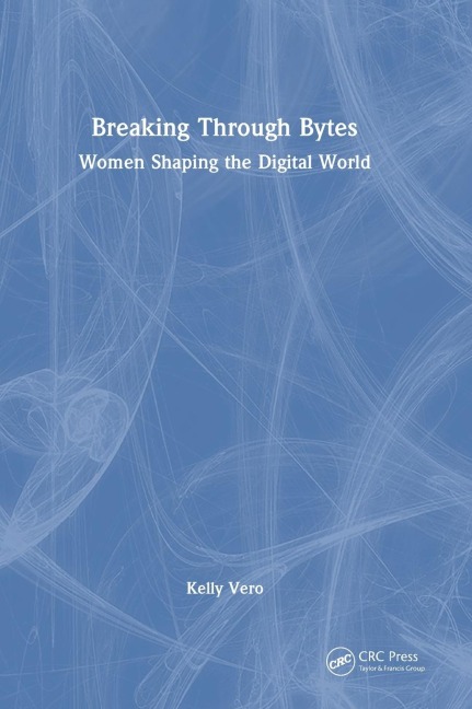 Breaking Through Bytes: Women Shaping the Digital World
