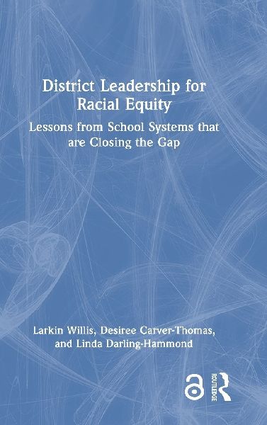 District Leadership for Racial Equity: Lessons from School Systems That Are Closing the Gap