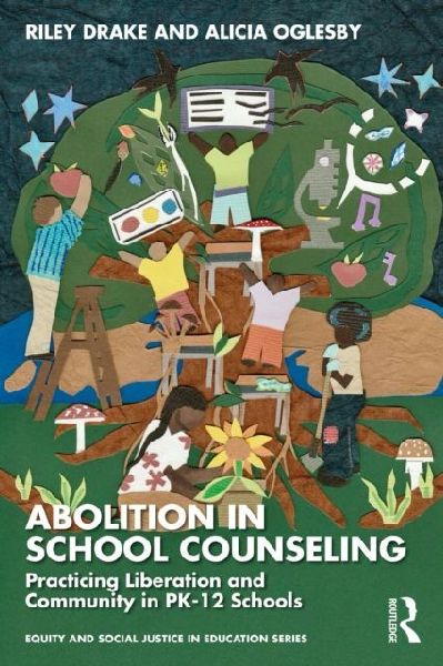 Abolition in School Counseling: Practicing Liberation and Community in PK-12 Schools
