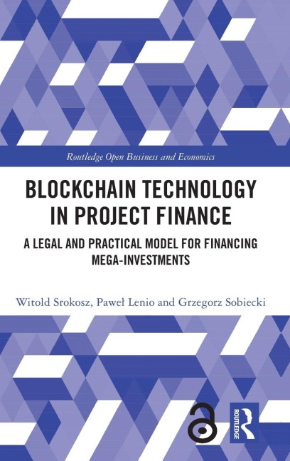 Blockchain Technology in Project Finance: A Legal and Practical Model for Financing Mega-Investments