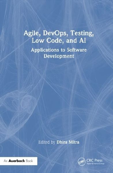 Agile, DevOps, Testing, Low Code, and AI: Applications to Software Development