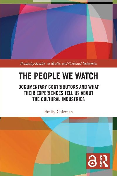 The People We Watch: Documentary Contributors and What Their Experiences Tell Us About the Cultural Industries