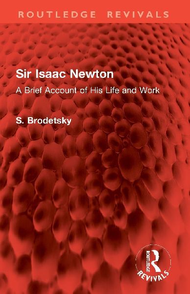Sir Isaac Newton: A Brief Account of His Life and Work