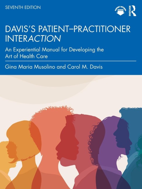 Daviss Patient-Practitioner Interaction: An Experiential Manual for Developing the Art of Health Care