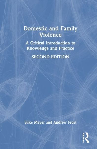 Domestic and Family Violence: A Critical Introduction to Knowledge and Practice