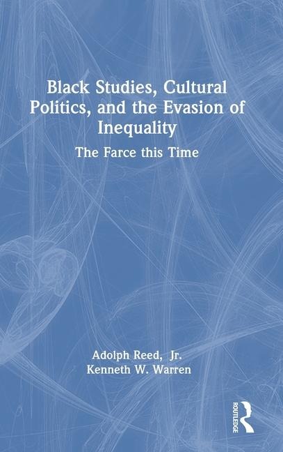 Black Studies, Cultural Politics, and the Evasion of Inequality: The Farce this Time