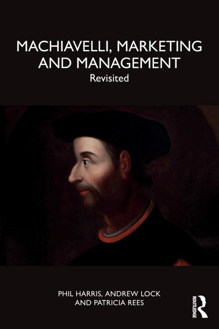 Machiavelli, Marketing and Management: Revisited