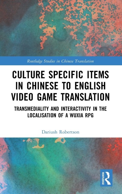 Culture Specific Items in Chinese to English Video Game Translation: Transmediality and Interactivity in the Localisation of a Wuxia RPG