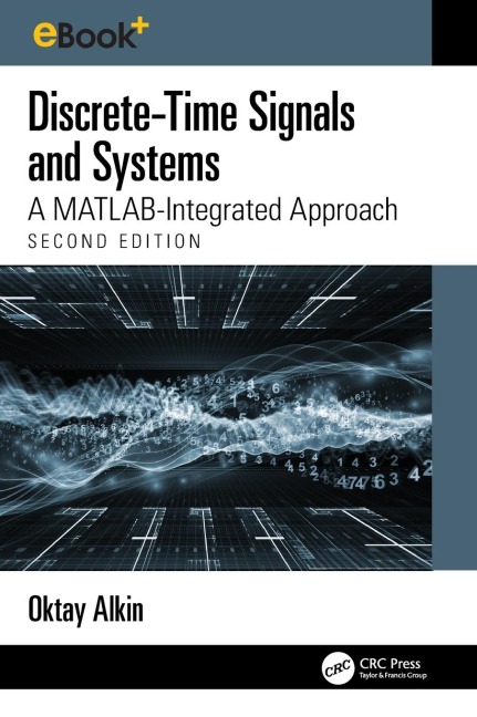 Discrete-Time Signals and Systems: A MATLAB Integrated Approach