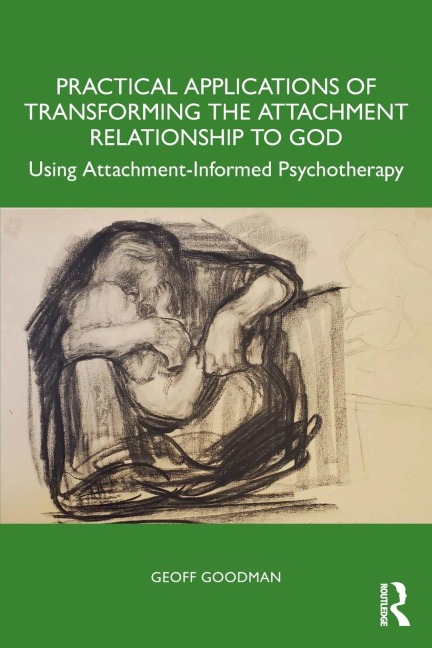 Practical Applications of Transforming the Attachment Relationship to God: Using Attachment-Informed Psychotherapy