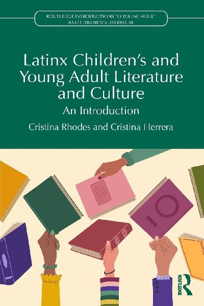 Latinx Childrens and Young Adult Literature and Culture: An Introduction