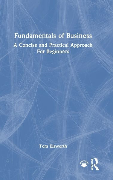 Fundamentals of Business: A Concise and Practical Approach For Beginners