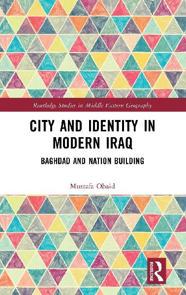 City and Identity in Modern Iraq: Baghdad and Nation Building