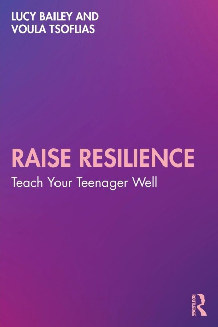 Raise Resilience: Teach Your Teenager Well