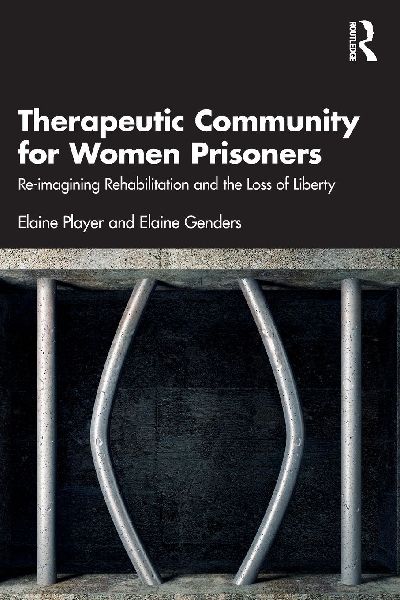 Therapeutic Community for Women Prisoners: Re-imagining Rehabilitation and the Loss of Liberty