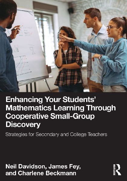 Enhancing Your Students Mathematics Learning Through Cooperative Small-Group Discovery: Strategies for Secondary and College Teachers