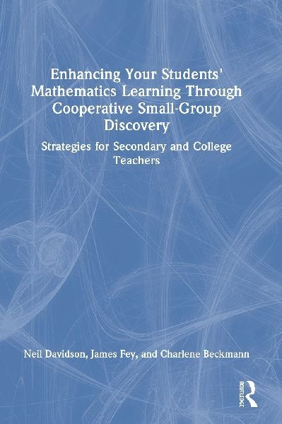 Enhancing Your Students' Mathematics Learning Through Cooperative Small-Group Discovery: Strategies for Secondary and College Teachers