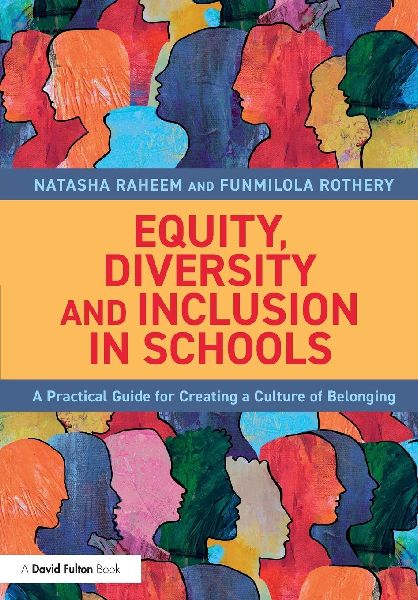 Equity, Diversity and Inclusion in Schools: A Practical Guide for Creating a Culture of Belonging