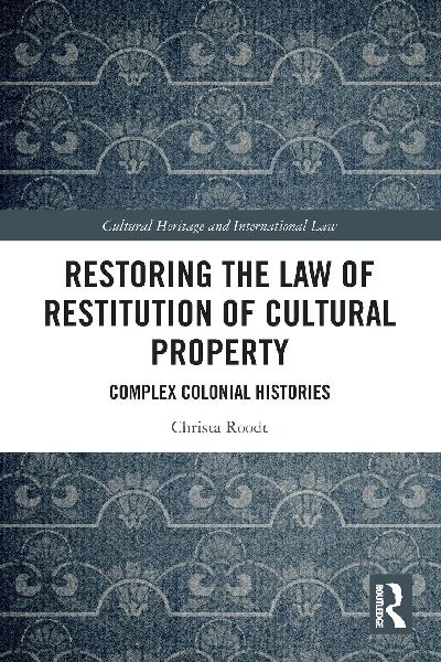 Restoring the Law of Restitution of Cultural Property: Complex Colonial Histories