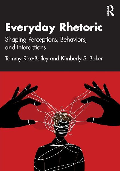 Everyday Rhetoric: Shaping Perceptions, Behaviors, and Interactions