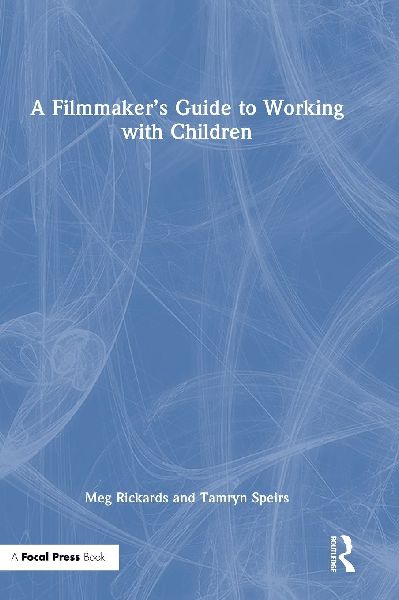 A Filmmakers Guide to Working with Children