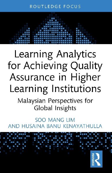 Learning Analytics for Achieving Quality Assurance in Higher Learning Institutions: Malaysian Perspectives for Global Insights