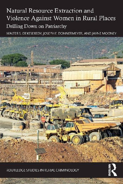 Natural Resource Extraction and Violence against Women in Rural Places: Drilling Down on Patriarchy