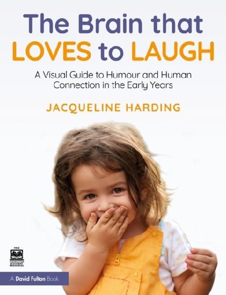 The Brain that Loves to Laugh: A Visual Guide to Hope, Humour and Human Connection in Early Childhood