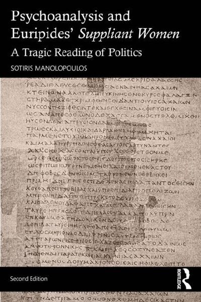 Psychoanalysis and Euripides Suppliant Women: A Tragic Reading of Politics