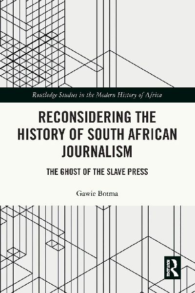 Reconsidering the History of South African Journalism: The Ghost of the Slave Press