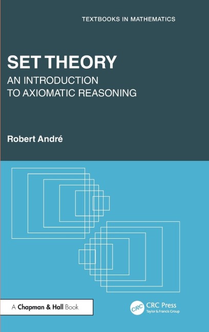 Set Theory: An Introduction to Axiomatic Reasoning
