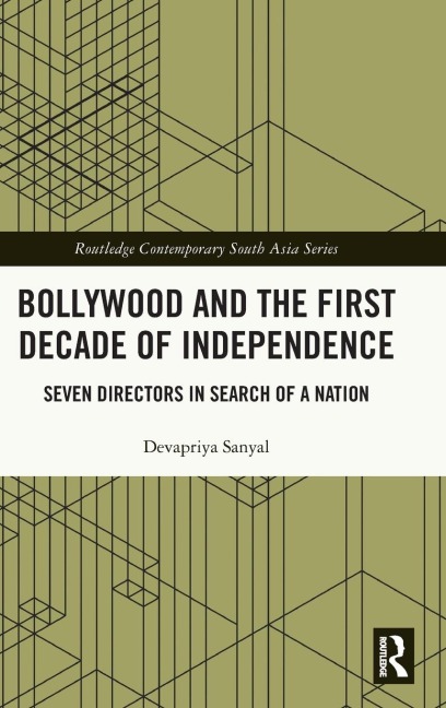Bollywood and the First Decade of Independence: Seven Directors in Search of a Nation