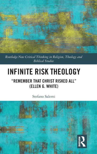 Infinite Risk Theology: "Remember that Christ Risked All" (Ellen G. White)