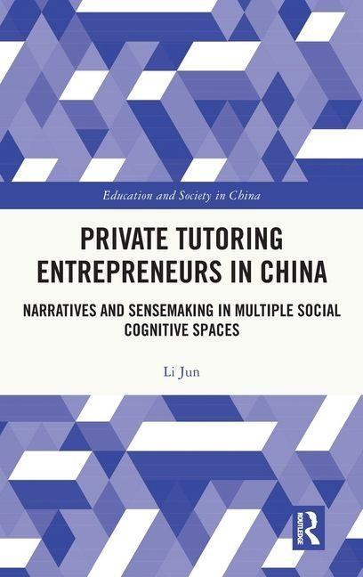 Private Tutoring Entrepreneurs in China: Narratives and Sensemaking in Multiple Social Cognitive Spaces