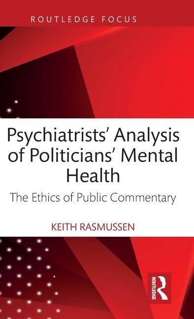 Psychiatrists Analysis of Politicians Mental Health: The Ethics of Public Commentary