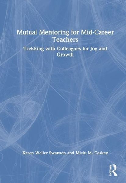 Mutual Mentoring for Mid-Career Teachers: Trekking with Colleagues for Joy and Growth