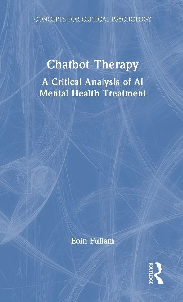 Chatbot Therapy: A Critical Analysis of AI Mental Health Treatment