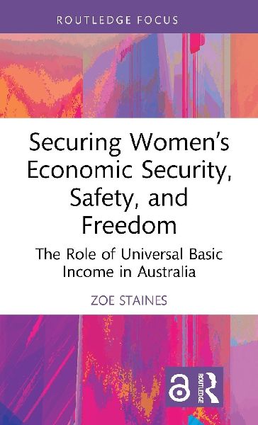 Securing Womens Economic Security, Safety, and Freedom: The Role of Universal Basic Income in Australia