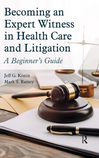 Becoming an Expert Witness in Health Care and Litigation: A Beginner's Guide