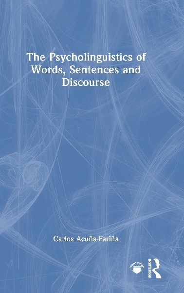 The Psycholinguistics of Words, Sentences and Discourse