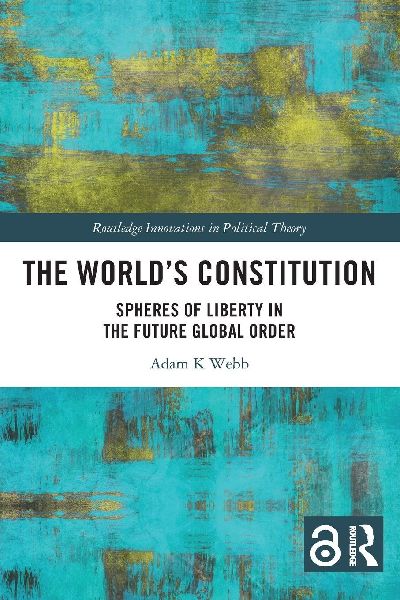 The Worlds Constitution: Spheres of Liberty in the Future Global Order