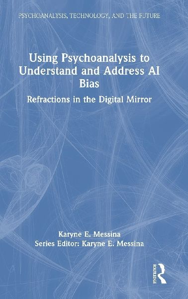 Using Psychoanalysis to Understand and Address AI Bias: Refractions in the Digital Mirror