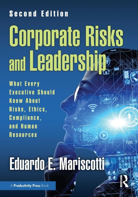 Corporate Risks and Leadership: What Every Executive Should Know About Risks, Ethics, Compliance, and Human Resources