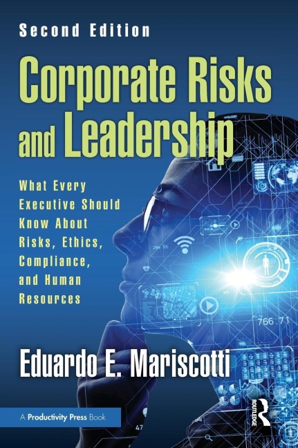 Corporate Risks and Leadership: What Every Executive Should Know About Risks, Ethics, Compliance, and Human Resources