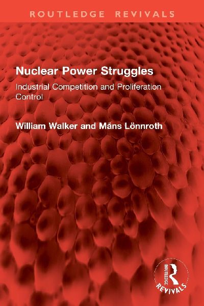 Nuclear Power Struggles: Industrial Competition and Proliferation Control