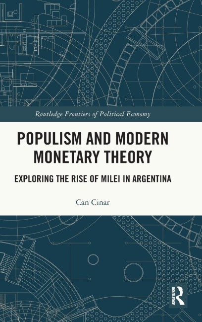 Populism and Modern Monetary Theory: Exploring the Rise of Milei in Argentina